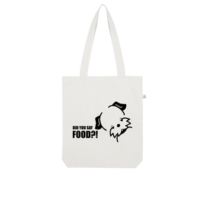 Did You Say Food? Organic Tote Bag