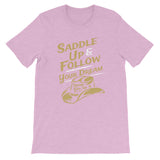 Saddle up and follow your dream - Short-Sleeve Unisex T-Shirt