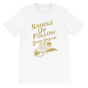 Saddle up and follow your dream - Short-Sleeve Unisex T-Shirt