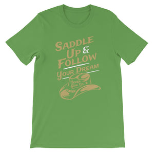 Saddle up and follow your dream - Short-Sleeve Unisex T-Shirt