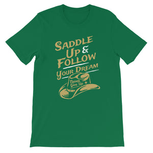 Saddle up and follow your dream - Short-Sleeve Unisex T-Shirt